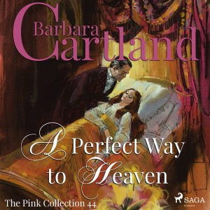 A Perfect Way to Heaven (Barbara Cartland’s Pink Collection 44) (EN)
