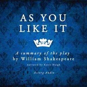 As You Like It by Shakespeare, a Summary of the Play (EN)