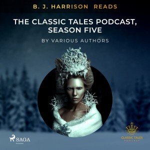 B. J. Harrison Reads The Classic Tales Podcast, Season Five (EN)
