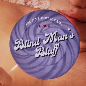 Blind Man’s Bluff – And Other Erotic Short Stories from Cupido (EN)