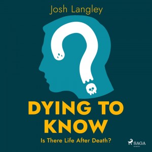 Dying to Know: Is There Life After Death? (EN)