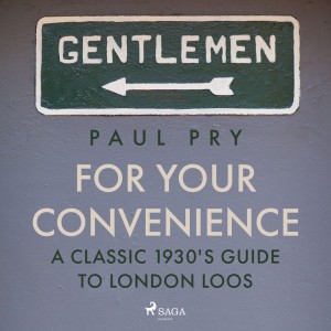 For Your Convenience - A CLASSIC 1930'S GUIDE TO LONDON LOOS (EN)