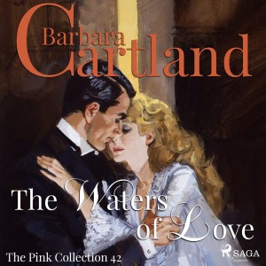 The Waters of Love (Barbara Cartland’s Pink Collection 42) (EN)