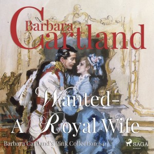 Wanted - A Royal Wife (Barbara Cartland's Pink Collection 64) (EN)