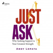 Just Ask: Why Seeking Support is Your Greatest Strength (EN)