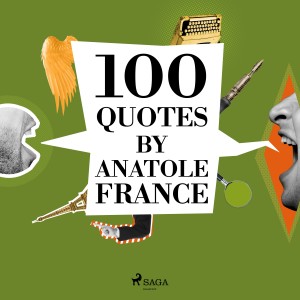 100 Quotes by Anatole France (EN)