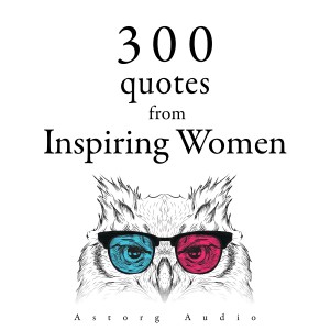 300 Quotes from Inspiring Women (EN)