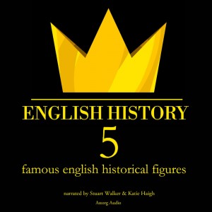 5 Famous English Historical Figures (EN)