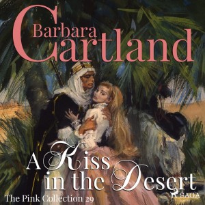 A Kiss in the Desert (Barbara Cartland’s Pink Collection 29) (EN)