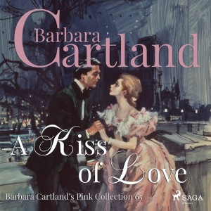 A Kiss of Love (Barbara Cartland’s Pink Collection 65) (EN)
