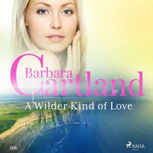 A Wilder Kind of Love (Barbara Cartland’s Pink Collection 116) (EN)