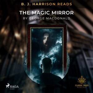 B. J. Harrison Reads The Magic Mirror (EN)