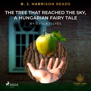 B. J. Harrison Reads The Tree That Reached the Sky, a Hungarian Fairy Tale (EN)