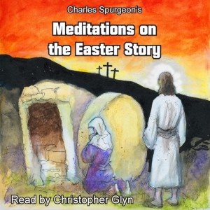 Charles Spurgeon's Meditations On The Easter Story (EN)