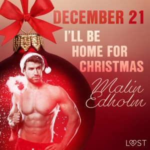 December 21: I’ll Be Home for Christmas – An Erotic Christmas Calendar (EN)