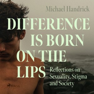 Difference is Born on the Lips: Reflections on Sexuality, Stigma and Society (EN)