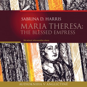 Maria Theresa: The Blessed Empress (EN)