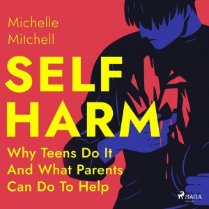 Self Harm: Why Teens Do It And What Parents Can Do To Help (EN)