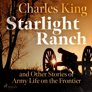 Starlight Ranch and Other Stories of Army Life on the Frontier (EN)