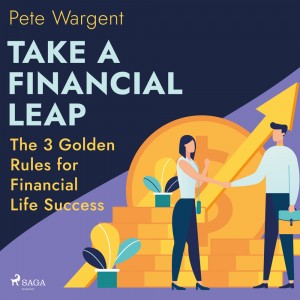 Take a Financial Leap: The 3 Golden Rules for Financial Life Success (EN)