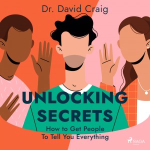 Unlocking Secrets: How to Get People To Tell You Everything (EN)